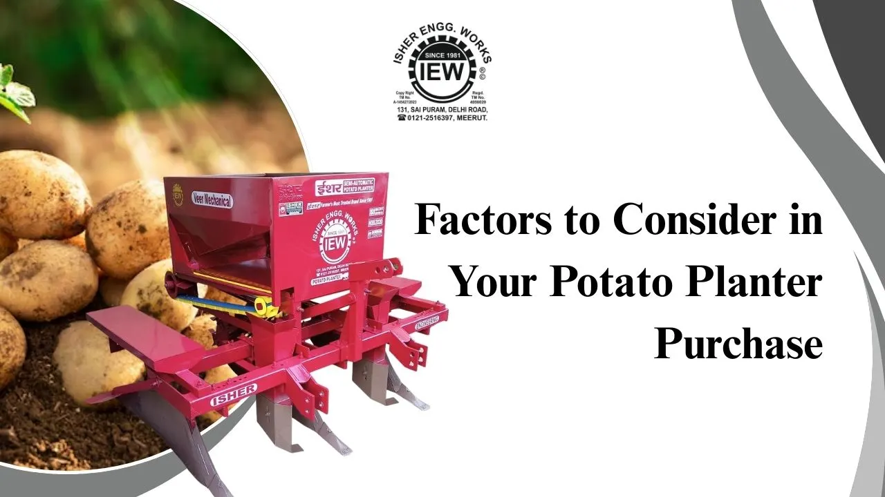 You are currently viewing Factors to Consider in Your Potato Planter Purchase