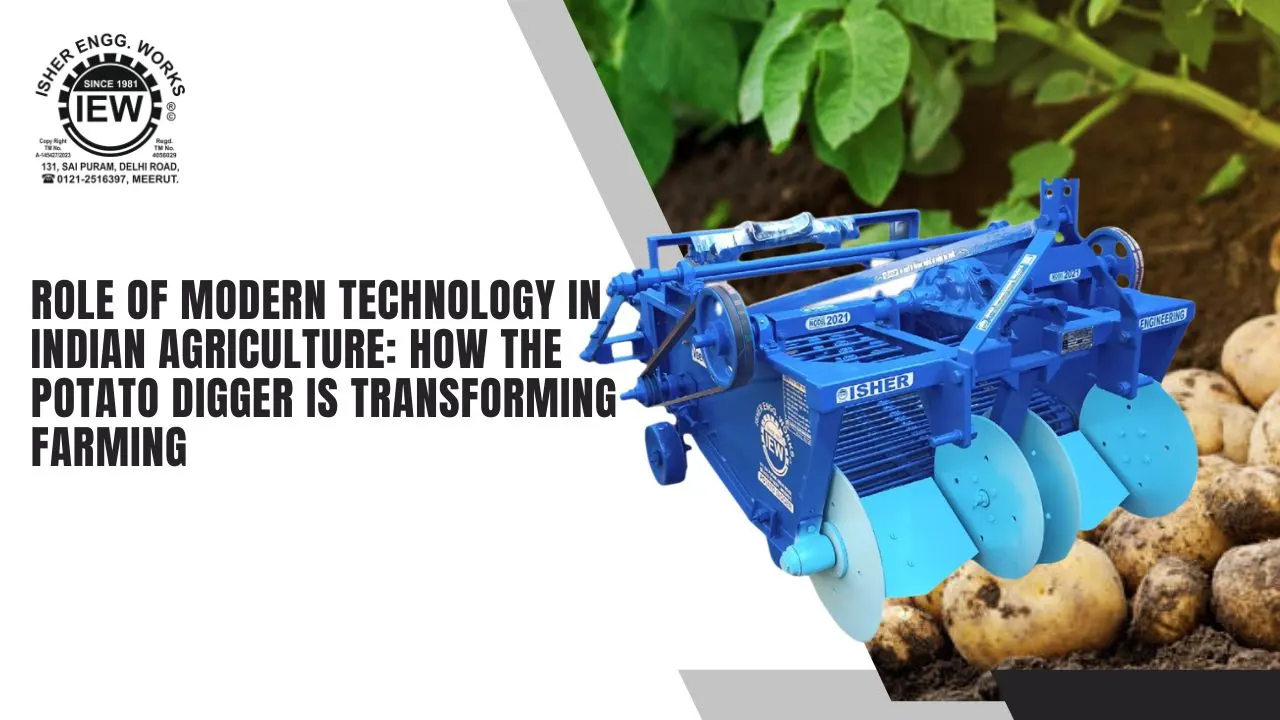 You are currently viewing Role of Modern Technology in Indian Agriculture: How the Potato Digger Is Transforming Farming