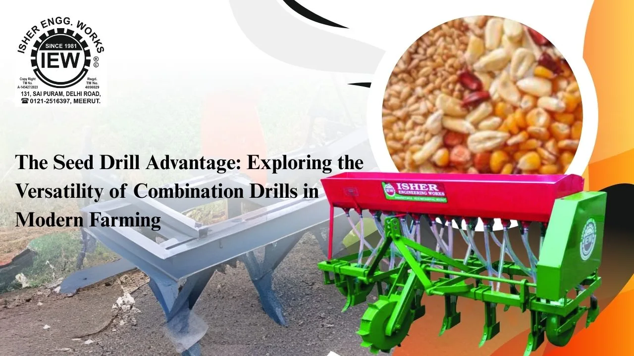 You are currently viewing The Seed Drill Advantage: Exploring the Versatility of Combination Drills in Modern Farming